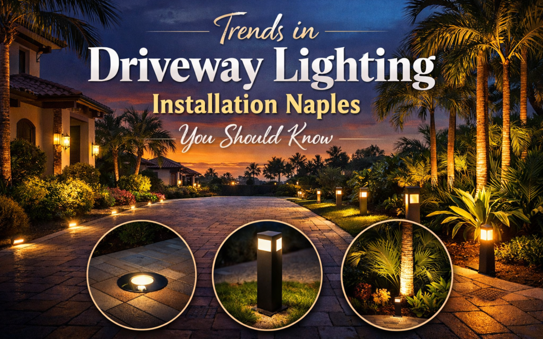 Trends in driveway lighting installation naples You Should Know