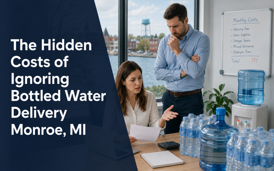 The Hidden Costs of Ignoring Bottled Water Delivery Monroe, MI